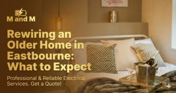 Rewiring an Older Home in Eastbourne