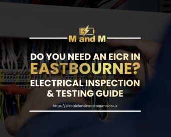 EICR electrical inspection Eastbourne electrician testing wiring and safety systems