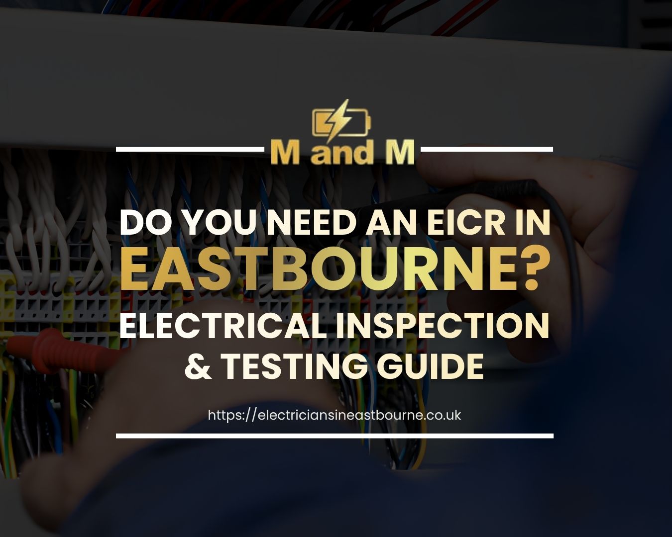 EICR electrical inspection Eastbourne electrician testing wiring and safety systems