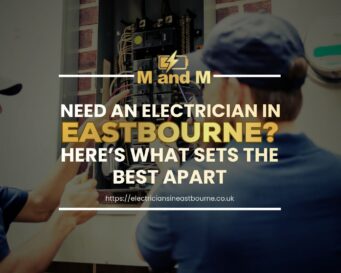 Electrician performing electrical work in Eastbourne blog cover