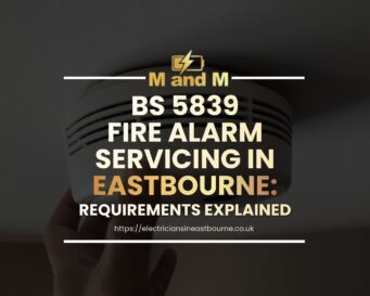 fire alarm servicing in Eastbourne for BS 5839 compliance