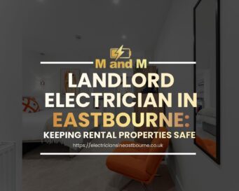 Landlord electrician in Eastbourne carrying out electrical safety checks in a rental property
