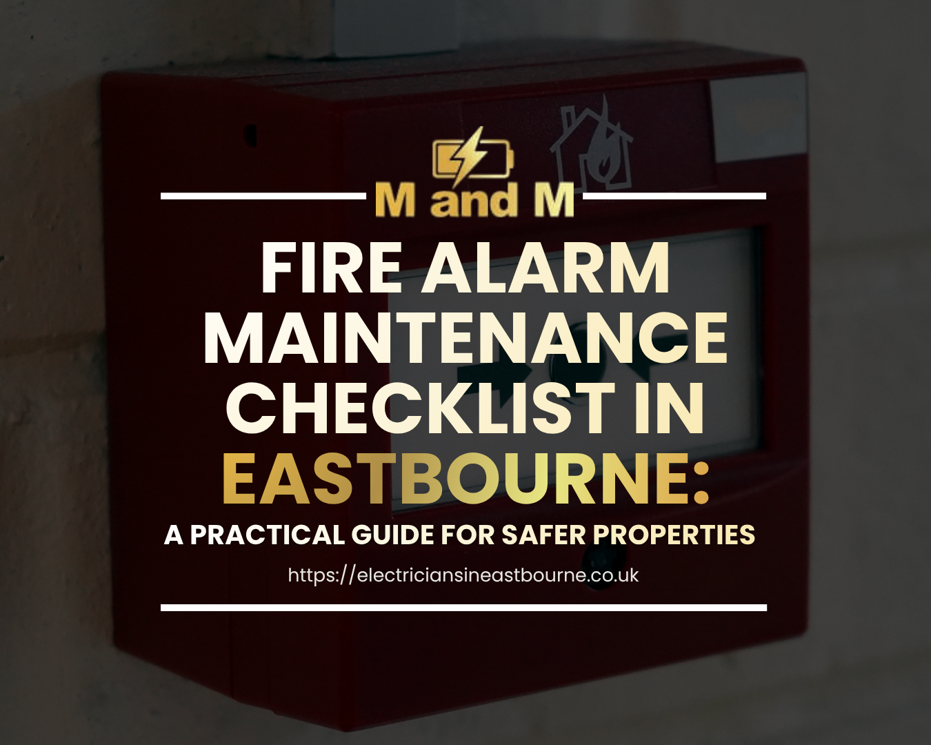 Fire alarm maintenance checklist for Eastbourne properties. Learn what to check, stay compliant, and keep your system reliable year-round.