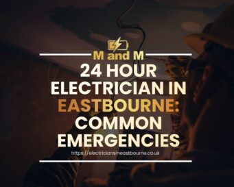 24 hour electrician in Eastbourne carrying out emergency electrical repairs