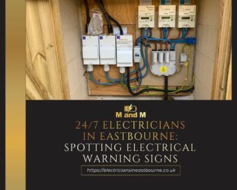 24/7 Electricians in Eastbourne: Spotting Electrical Warning Signs