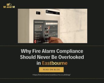 Why Fire Alarm Compliance Should Never Be Overlooked in Eastbourne