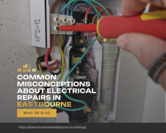 Common Misconceptions About Electrical Repairs in Eastbourne