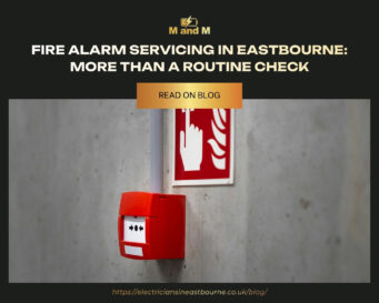 Fire Alarm Servicing in Eastbourne More Than a Routine Check