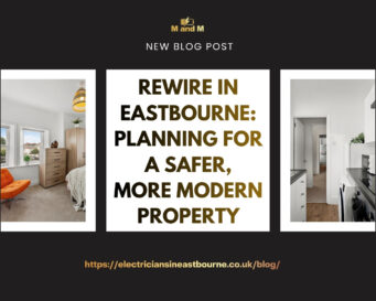 Rewire in Eastbourne Planning for a Safer, More Modern Property
